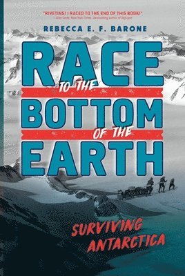 Rebecca E. F. Barone - Race to the Bottom of the Earth, Häftad. Tillgänglighet: Lägg i varukorg
