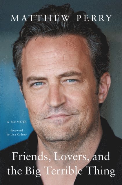 Matthew Perry - Friends, Lovers, and the Big Terrible Thing, E-bok