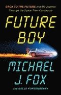 Future Boy: Back to the Future and My Journey Through the Space-Time Continuum