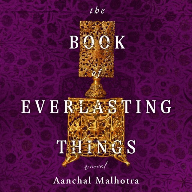 Aanchal Malhotra - Book of Everlasting Things, Ljudbok