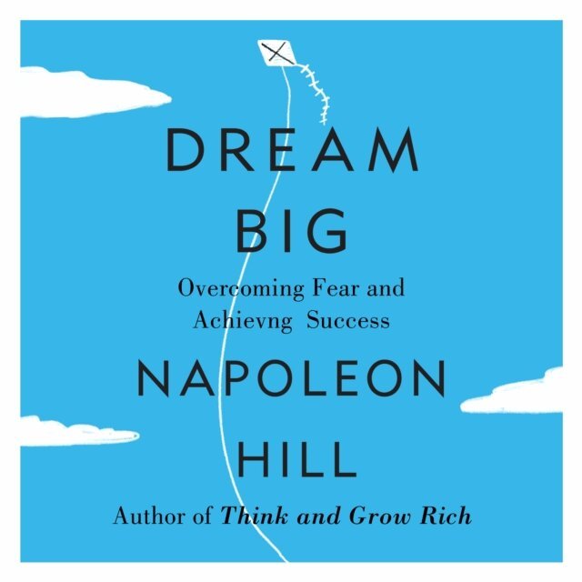Napoleon Hill - Dream Big, Ljudbok