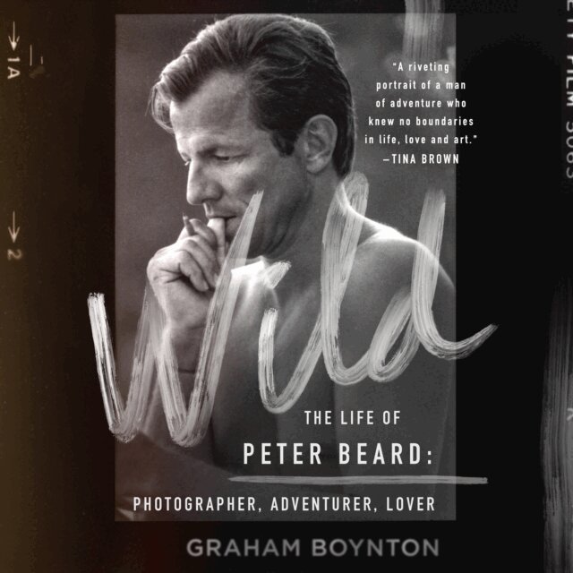 Graham Boynton - Wild: The Life of Peter Beard: Photographer, Adventurer, Lover, Ljudbok