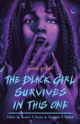 Desiree S. Evans, Saraciea J. Fennell - The Black Girl Survives in This One, Inbunden