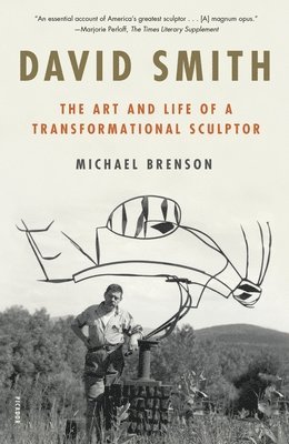 Michael Brenson - David Smith: The Art and Life of a Transformational Sculptor, Häftad. Tillgänglighet: Tillfälligt slut