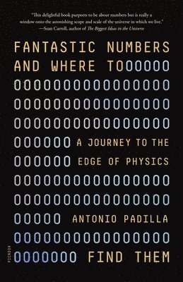 Antonio Padilla - Fantastic Numbers and Where to Find Them: A Journey to the Edge of Physics, Häftad. Tillgänglighet: Lägg i varukorg