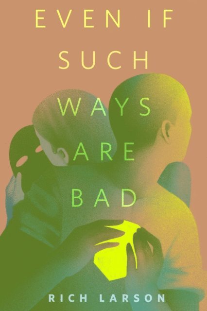 Rich Larson - Even If Such Ways Are Bad, E-bok