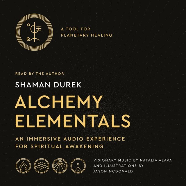Shaman Durek - Alchemy Elementals: A Tool for Planetary Healing, Ljudbok