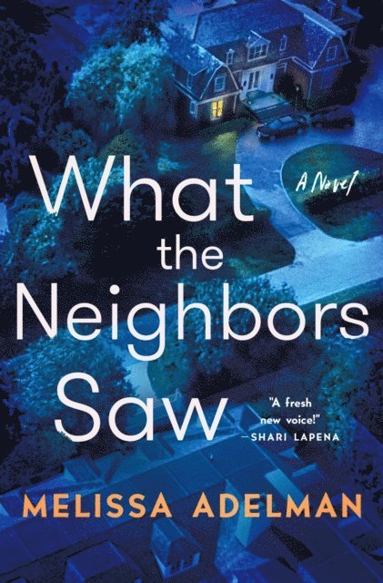 Melissa Adelman - What the Neighbors Saw, E-bok