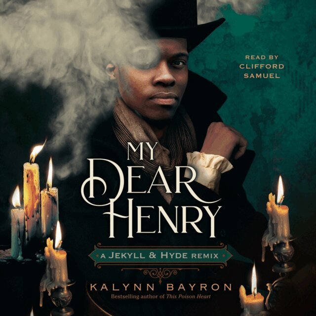 Kalynn Bayron - My Dear Henry: A Jekyll & Hyde Remix, Ljudbok