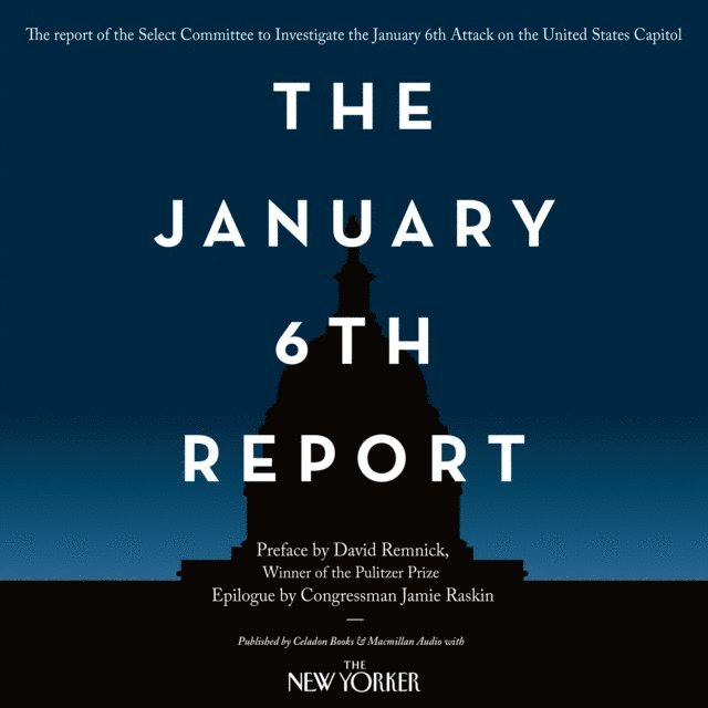 Adam Barr, Jamie Raskin, David Remnick - January 6th Report, Ljudbok