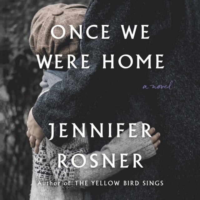 Jennifer Rosner - Once We Were Home, Ljudbok