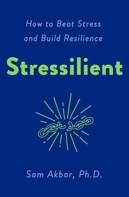 Sam Akbar - Stressilient: How to Beat Stress and Build Resilience, Häftad. Tillgänglighet: Lägg i varukorg