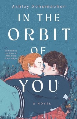 Ashley Schumacher - In the Orbit of You, Inbunden