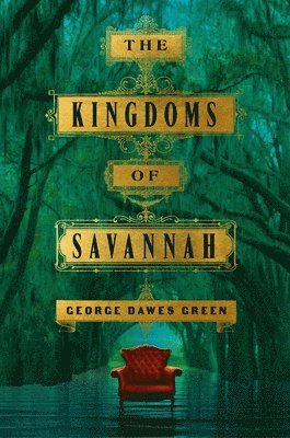 George Dawes Green - The Kingdoms of Savannah, Häftad