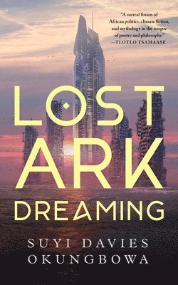 Suyi Davies Okungbowa - Lost Ark Dreaming, Inbunden