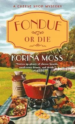 Korina Moss - Fondue or Die, Häftad. Tillgänglighet: Lägg i varukorg