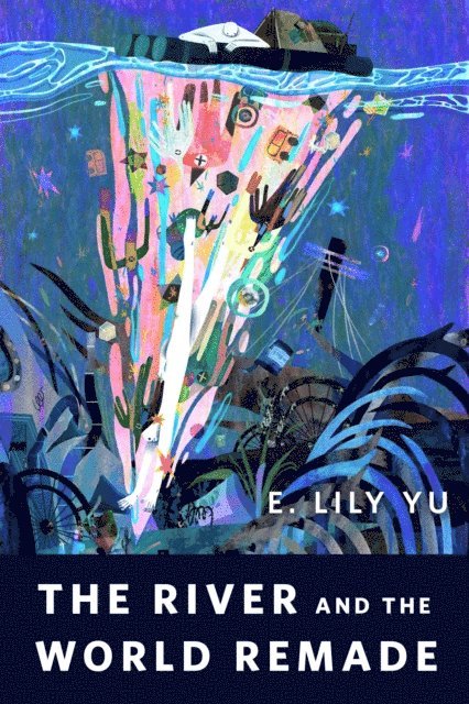E. Lily Yu - River and the World Remade, E-bok