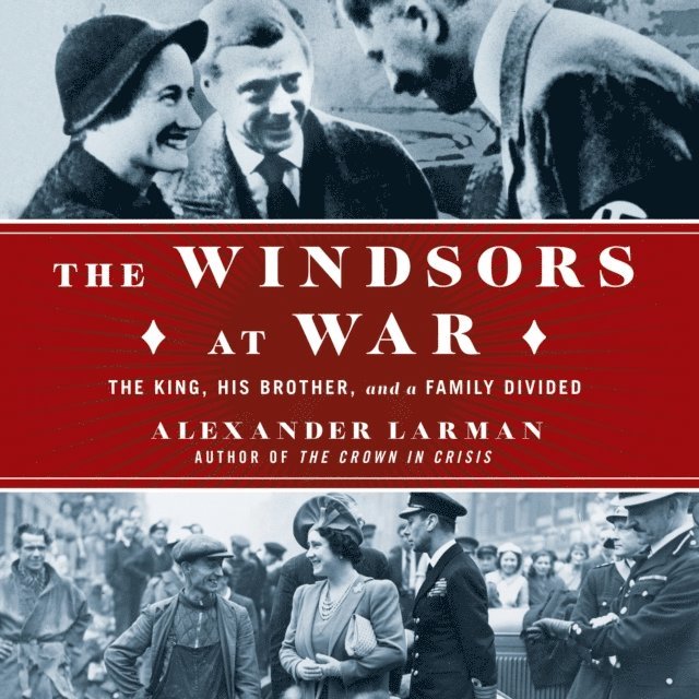 Alexander Larman - Windsors at War, Ljudbok