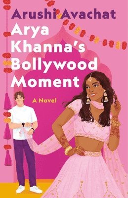 Arushi Avachat - Arya Khanna's Bollywood Moment, Inbunden