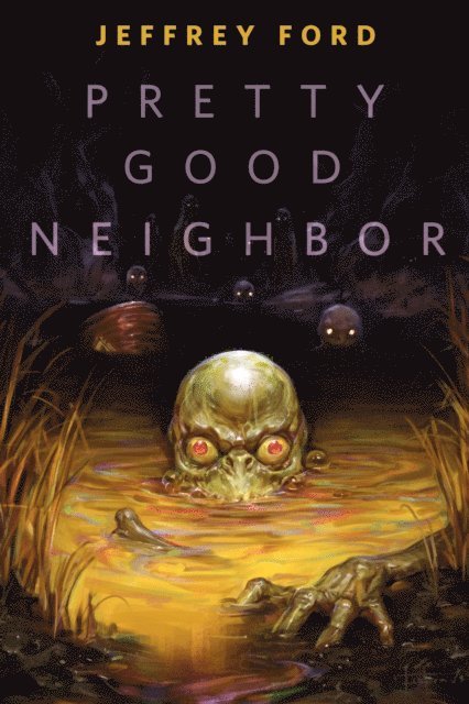 Jeffrey Ford - Pretty Good Neighbor, E-bok