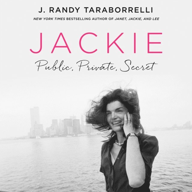 J. Randy Taraborrelli - Jackie: Public, Private, Secret, Ljudbok