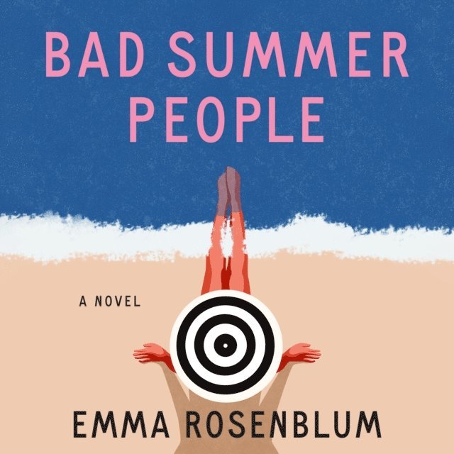 Emma Rosenblum - Bad Summer People, Ljudbok