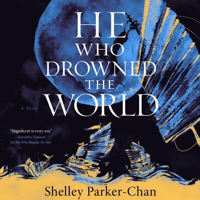 Shelley Parker-Chan - He Who Drowned the World, Ljudbok