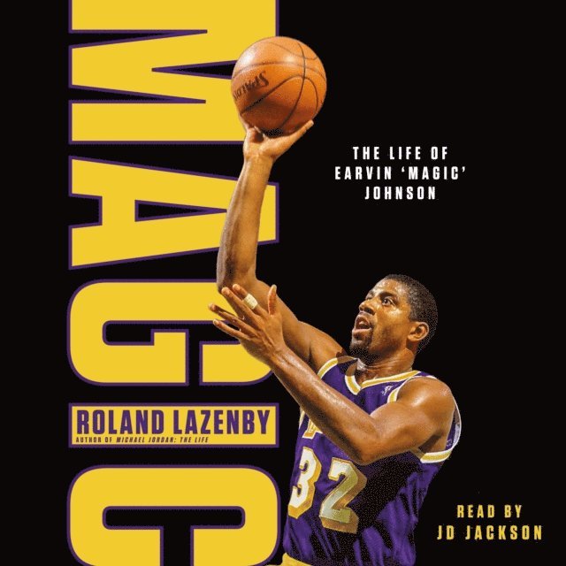 Roland Lazenby - Magic: The Life of Earvin &quote;Magic&quote; Johnson, Ljudbok