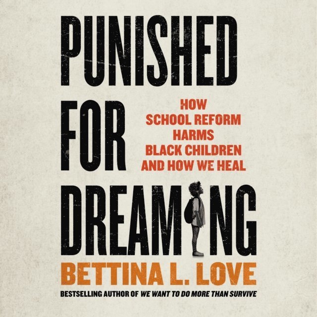 Bettina L. Love - Punished for Dreaming, Ljudbok