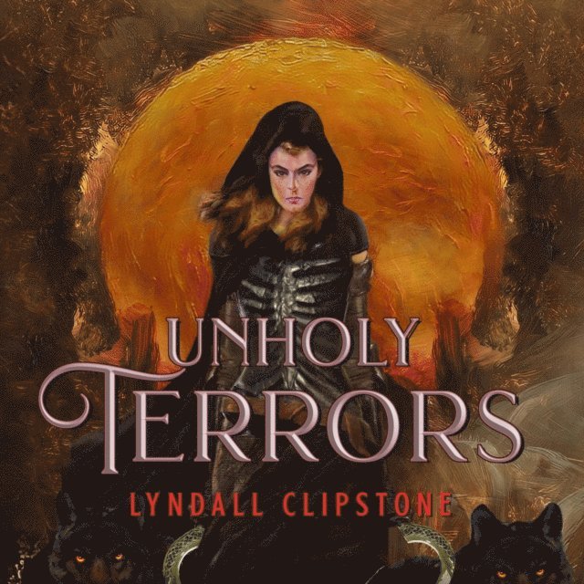 Lyndall Clipstone - Unholy Terrors, Ljudbok