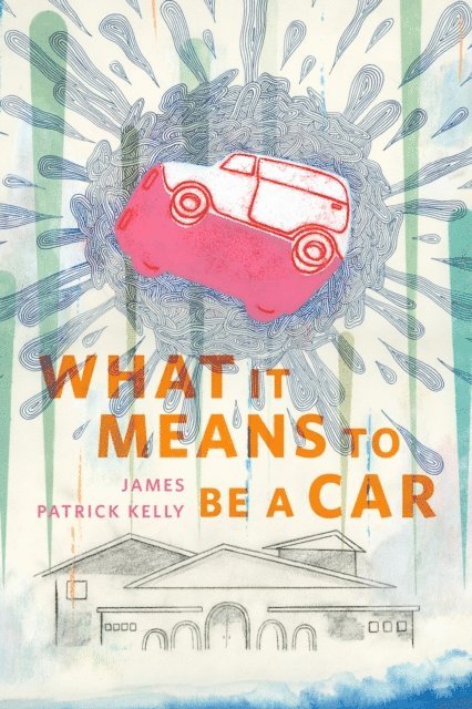 James Patrick Kelly - What It Means To Be A Car, E-bok