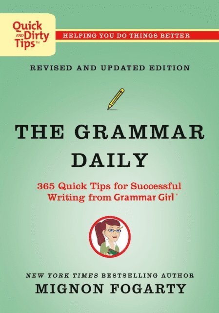 Mignon Fogarty - Grammar Daily: 365 Quick Tips for Successful Writing from Grammar Girl, E-bok