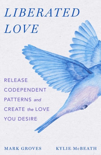Kylie McBeath, Mark Groves - Liberated Love, E-bok