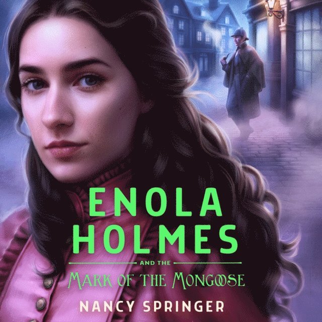 Nancy Springer - Enola Holmes and the Mark of the Mongoose, Ljudbok