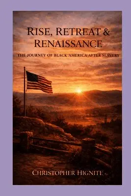 Christopher Hignite - Rise, Retreat & Renaissance the Journey of Black America After Slavery, Häftad. Tillgänglighet: Lägg i varukorg