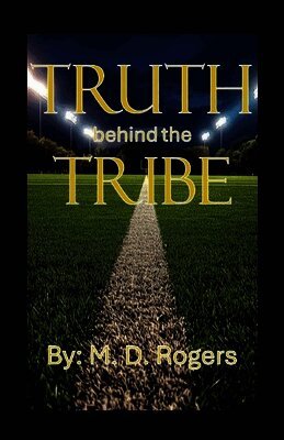 M D Rogers - Truth behind the Tribe, Häftad. Tillgänglighet: Lägg i varukorg