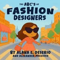 Alana Deserio, Alexander Prezioso - ABC's of Fashion Designers, Häftad