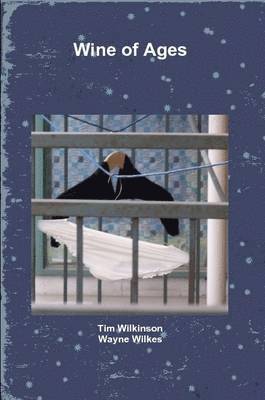 Tim Wilkinson, Wayne Wilkes - Wine of Ages, Häftad