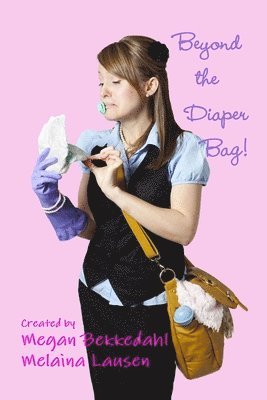 Megan Bekkedahl, Melaina Lausen - Beyond the Diaper Bag, Häftad. Tillgänglighet: Lägg i varukorg