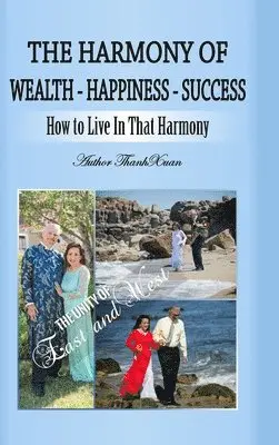 Thanh Xuan Nguyen, Sueann Cutshaw - Harmony of Wealth - Happiness - Success, Inbunden. Tillgänglighet: Lägg i varukorg