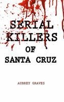 Aubrey Graves - Serial Killers of Santa Cruz, Inbunden. Tillgänglighet: Lägg i varukorg
