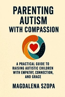 Magdalena Szopa - Parenting Autism With Compassion, Häftad. Tillgänglighet: Lägg i varukorg