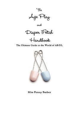 Penny Barber - Age Play and Diaper Fetish Handbook, Häftad