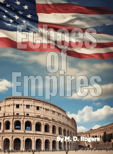 M. D. Rogers - Echoes of Empires: A Comparative Analysis of the United States and the Roman Empire, E-bok. Tillgänglighet: Lägg i varukorg