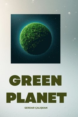 Serdar ÇaliŞkan - Green Planet, Inbunden