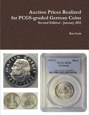 Ron Guth - Auction Prices Realized for PCGS-graded German Coins - Second Edition, January 2011, Häftad
