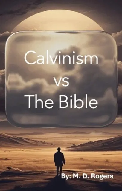 M. D. Rogers - Calvinism vs the Bible, E-bok. Tillgänglighet: Lägg i varukorg