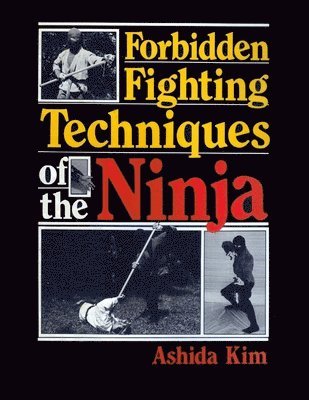Ashida Kim - Forbidden Fighting Techniques of the Ninja, Häftad. Tillgänglighet: Lägg i varukorg
