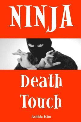 Ashida Kim - Ninja Death Touch, Häftad. Tillgänglighet: Lägg i varukorg