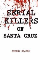 Aubrey Graves - Serial Killers of Santa Cruz, Häftad. Tillgänglighet: Lägg i varukorg
